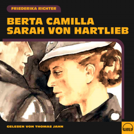 Hörbuch Berta Camilla Sarah von Hartlieb  - Autor Friederika Richter   - gelesen von Thomas Jahn