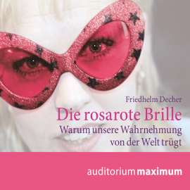 Hörbuch Die rosarote Brille (Ungekürzt)  - Autor Friedhelm Decher   - gelesen von Martin Falk