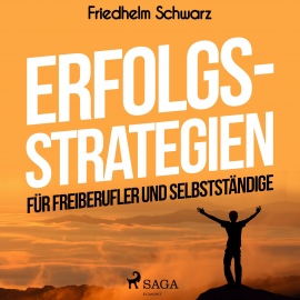 Hörbuch Erfolgsstrategien für Freiberufler und Selbstständige (Ungekürzt)  - Autor Friedhelm Schwarz   - gelesen von Senta Vogt