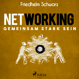 Hörbuch Networking – Gemeinsam stark sein  - Autor Friedhelm Schwarz   - gelesen von Tobias Triebswetter