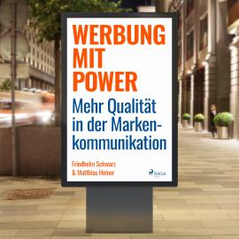Hörbuch Werbung mit Power - Mehr Qualität in der Markenkommunikation (Ungekürzt)  - Autor Friedhelm Schwarz   - gelesen von Hansjörg Zäther