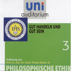 Hörbuch Philosophische Ethik: 03 Gut handeln und gut sein  - Autor Friedo Ricken   - gelesen von Friedo Ricken