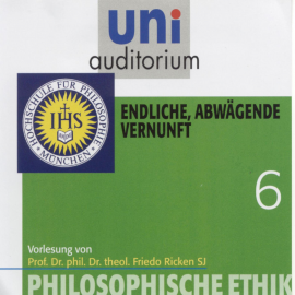 Hörbuch Philosophische Ethik: 06 Endliche, abwägende Vernunft  - Autor Friedo Ricken   - gelesen von Friedo Ricken