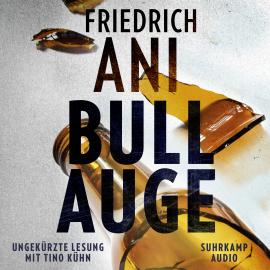 Hörbuch Bullauge (Ungekürzt)  - Autor Friedrich Ani   - gelesen von Tino Kühn