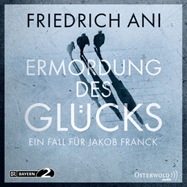 Hörbuch Ermordung des Glücks (Ein Fall für Jakob Franck)  - Autor Friedrich Ani   - gelesen von August Zirner