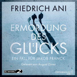 Hörbuch Ermordung des Glücks  - Autor Friedrich Ani   - gelesen von August Zirner