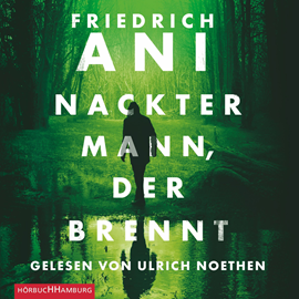 Hörbuch Nackter Mann, der brennt  - Autor Friedrich Ani   - gelesen von Ulrich Noethen