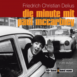 Hörbuch Die Minute mit Paul McCartney  - Autor Friedrich Christian Delius   - gelesen von Friedrich Christian Delius