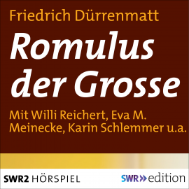 Hörbuch Romulus der Grosse  - Autor Friedrich Dürrenmatt   - gelesen von Schauspielergruppe