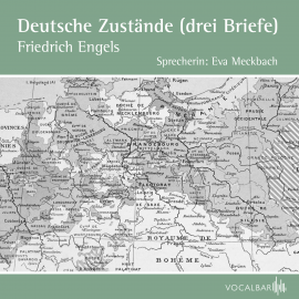 Hörbuch Deutsche Zustände (Drei Briefe)  - Autor Friedrich Engels   - gelesen von Eva Meckbach