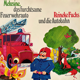 Melusine & Reineke Fuchs, Melusine, das furchtsame Feuerwehrauto / Reineke Fuchs und die Autobahn