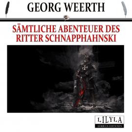 Hörbuch Sämtliche Abenteuer des Ritter Schnapphahnski  - Autor Friedrich Frieden   - gelesen von Schauspielergruppe