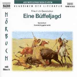 Hörbuch Eine Büffeljagd  - Autor Friedrich Gerstäcker   - gelesen von Harald Eggebrecht
