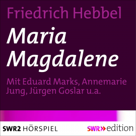 Hörbuch Maria Magdalene  - Autor Friedrich Hebbel   - gelesen von Schauspielergruppe