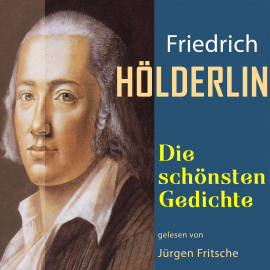 Hörbuch Friedrich Hölderlin: Die schönsten Gedichte  - Autor Friedrich Hölderlin   - gelesen von Jürgen Fritsche