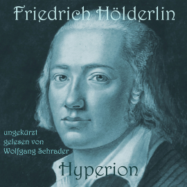 Hörbuch Hyperion  - Autor Friedrich Hölderlin   - gelesen von Wolfgang Schrader