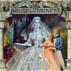 Hörbuch Die Totenbraut (Gruselkabinett 7)  - Autor Friedrich Laun   - gelesen von Schauspielergruppe