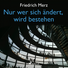 Hörbuch Nur wer sich ändert, wird bestehen (Ungekürzt)  - Autor Friedrich Merz   - gelesen von Thomas Hollaender