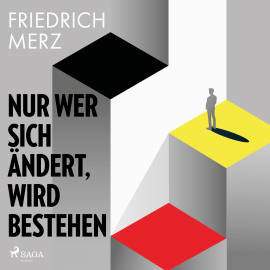 Hörbuch Nur wer sich ändert, wird bestehen  - Autor Friedrich Merz   - gelesen von Thomas Hollaender