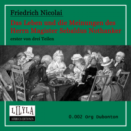 Hörbuch Das Leben und die Meinungen des Herrn Magister Sebaldus Nothanker Band 1  - Autor Friedrich Nicolai   - gelesen von Schauspielergruppe