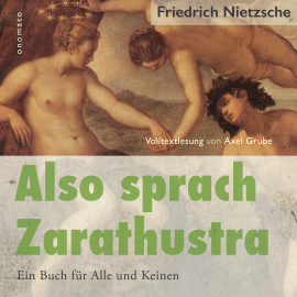 Hörbuch Also sprach Zarathustra. Ein Buch für Alle und Keinen.  - Autor Friedrich Nietzsche   - gelesen von Axel Grube
