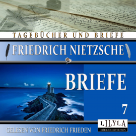 Hörbuch Briefe 7  - Autor Friedrich Nietzsche   - gelesen von Schauspielergruppe