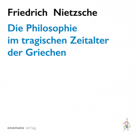 Hörbuch Die Philosophie im tragischen Zeitalter der Griechen  - Autor Friedrich Nietzsche   - gelesen von Axel Grube