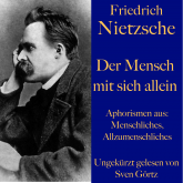 Friedrich Nietzsche: Der Mensch mit sich allein