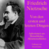 Friedrich Nietzsche: Von den ersten und letzten Dingen