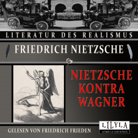 Hörbuch Nietzsche kontra Wagner  - Autor Friedrich Nietzsche   - gelesen von Schauspielergruppe