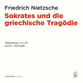 Hörbuch Sokrates und die griechische Tragödie  - Autor Friedrich Nietzsche   - gelesen von Axel Grube