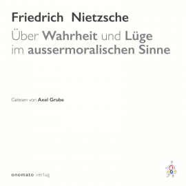 Hörbuch Über Wahrheit und Lüge im außermoralischen Sinne  - Autor Friedrich Nietzsche   - gelesen von Heiner Lamprecht