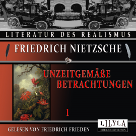 Hörbuch Unzeitgemäße Betrachtungen 1  - Autor Friedrich Nietzsche   - gelesen von Schauspielergruppe
