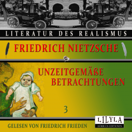 Hörbuch Unzeitgemäße Betrachtungen 3  - Autor Friedrich Nietzsche   - gelesen von Schauspielergruppe