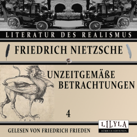 Hörbuch Unzeitgemäße Betrachtungen 4  - Autor Friedrich Nietzsche   - gelesen von Schauspielergruppe