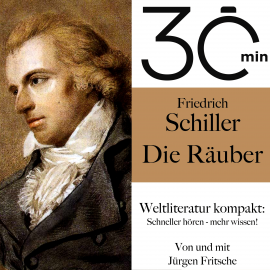Hörbuch 30 Minuten: Friedrich Schillers "Die Räuber"  - Autor Friedrich Schiller   - gelesen von Jürgen Fritsche