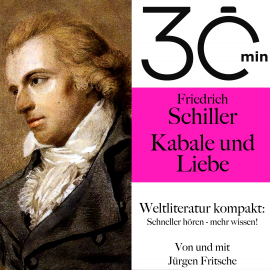 Hörbuch 30 Minuten: Friedrich Schillers "Kabale und Liebe"  - Autor Friedrich Schiller   - gelesen von Jürgen Fritsche