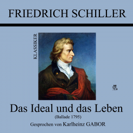 Hörbuch Das Ideal und das Leben (Ballade 1795)  - Autor Friedrich Schiller   - gelesen von Karlheinz Gabor