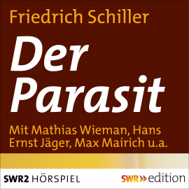 Hörbuch Der Parasit oder Die Kunst sein Glück zu machen  - Autor Friedrich Schiller   - gelesen von Schauspielergruppe