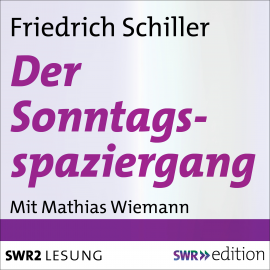 Hörbuch Der Sonntagsspaziergang (Elegie)  - Autor Friedrich Schiller   - gelesen von Mathias Wiemann