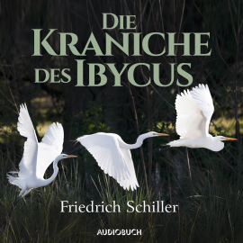 Hörbuch Die Kraniche des Ibycus  - Autor Friedrich Schiller   - gelesen von Mathieu Carrière