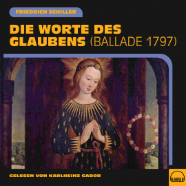 Hörbuch Die Worte des Glaubens  - Autor Friedrich Schiller   - gelesen von Karlheinz Gabor