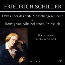 Hörbuch Etwas über das erste Menschengeschlecht / Herzog von Alba bei einem Frühstück  - Autor Friedrich Schiller   - gelesen von Karlheinz Gabor