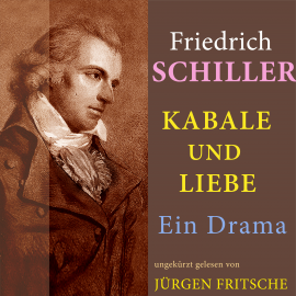 Hörbuch Friedrich Schiller: Kabale und Liebe. Ein Drama  - Autor Friedrich Schiller   - gelesen von Jürgen Fritsche