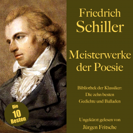 Hörbuch Friedrich Schiller: Meisterwerke der Poesie. Die zehn besten Gedichte und Balladen  - Autor Friedrich Schiller   - gelesen von Jürgen Fritsche