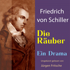 Hörbuch Friedrich von Schiller: Die Räuber. Ein Drama  - Autor Friedrich Schiller   - gelesen von Jürgen Fritsche