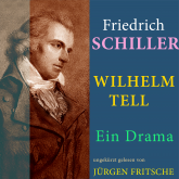 Hörbuch Friedrich von Schiller: Wilhelm Tell. Ein Drama  - Autor Friedrich Schiller   - gelesen von Jürgen Fritsche