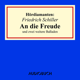 Hörbuch Hördiamant: "An die Freude" und zwei weitere Balladen  - Autor Friedrich Schiller   - gelesen von Schauspielergruppe