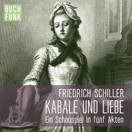 Hörbuch Kabale und Liebe (Ungekürzt)  - Autor Friedrich Schiller   - gelesen von Schauspielergruppe