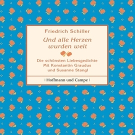 Hörbuch Und alle Herzen wurden weit  - Autor Friedrich Schiller   - gelesen von Schauspielergruppe